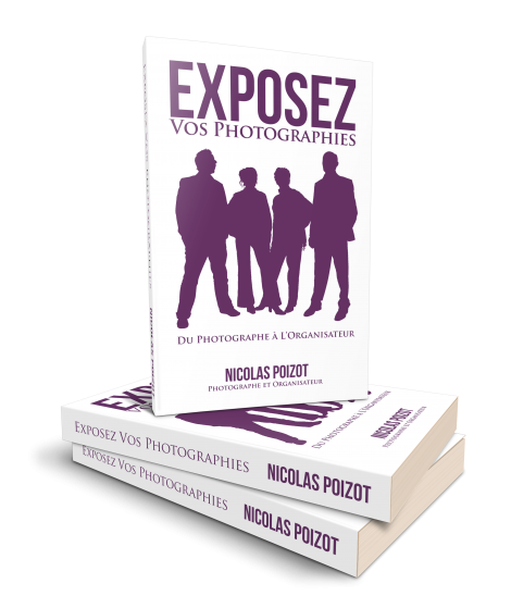 livre de Nicolas Poizot : Exposez vos photographies : de votre première exposition à l’organisation d’un événement