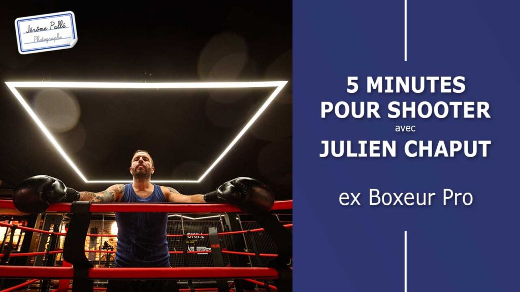 Photos de boxe avec Julien Chaput ex Boxeur Professionnel- 5 minutes pour Shooter