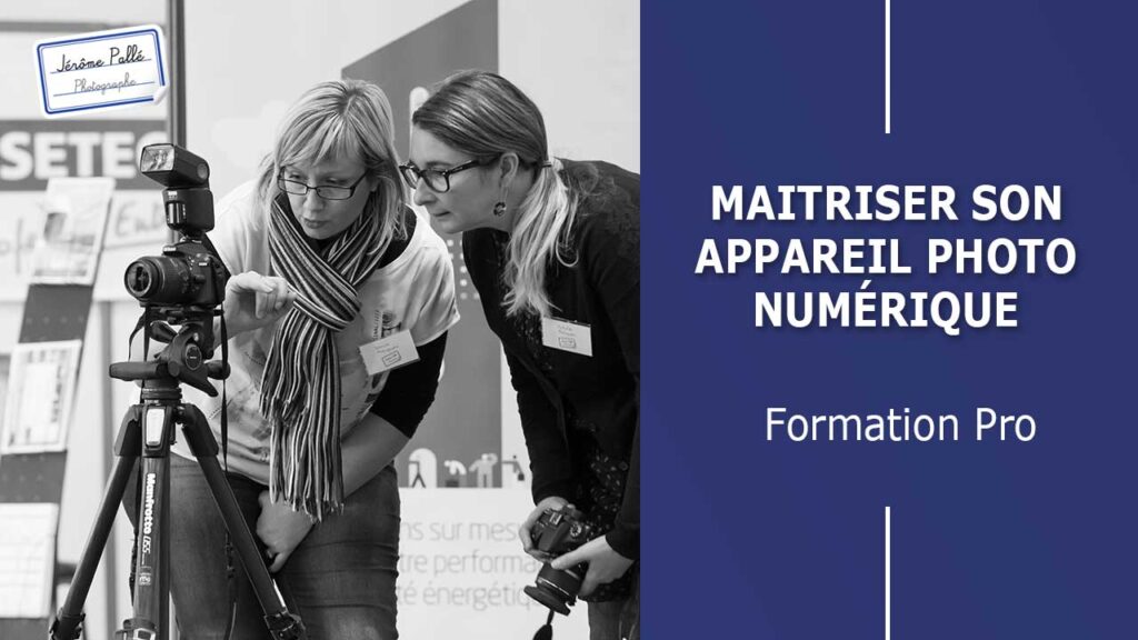 Formation professionnelle en photographie : Maitriser son appareil photo numérique