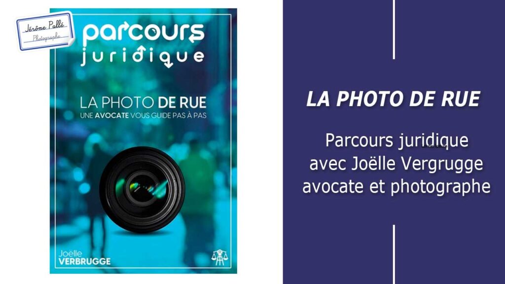 La photographie de rue, Parcours juridique avec Joëlle Verbrugge